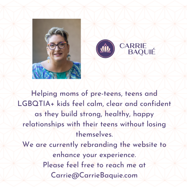 Helping moms of pre-teens, teens and LGBQTIA+ kids feel calm, clear and confident as they build strong, healthy, happy relationships with their teens without losing themselves.-2